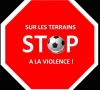 Stop à la violence sur les terrains!